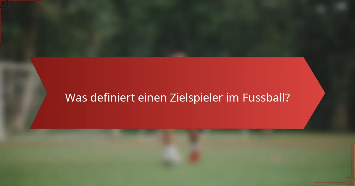 Was definiert einen Zielspieler im Fussball?