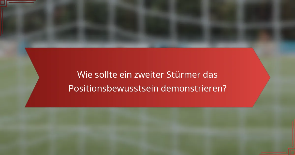 Wie sollte ein zweiter Stürmer das Positionsbewusstsein demonstrieren?